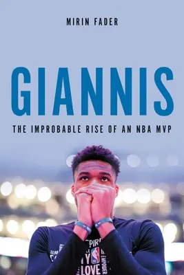 Giannis: nepravdepodobný vzostup šampióna NBA - Giannis: The Improbable Rise of an NBA Champion