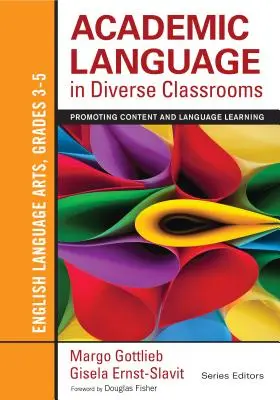 Akademický jazyk v triedach s rôznorodým zameraním: Anglický jazyk, 3.-5. ročník: Podporovať obsahové a jazykové vzdelávanie - Academic Language in Diverse Classrooms: English Language Arts, Grades 3-5: Promoting Content and Language Learning