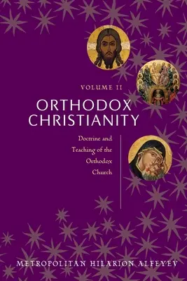 Pravoslávne kresťanstvo II. zväzok: Učenie a náuka Pravoslávnej cirkvi - Orthodox Christianity Volume II: Doctrine and Teaching of the Orthodox Church
