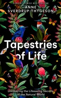Tkaniny života - odhaľovanie život zachraňujúcich tajomstiev sveta prírody - Tapestries of Life - Uncovering the Lifesaving Secrets of the Natural World