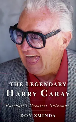 Legendárny Harry Caray: Najväčší bejzbalový obchodník - The Legendary Harry Caray: Baseball's Greatest Salesman