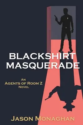 Maškaráda v čiernej košeli: Román Agentov z izby Z - Blackshirt Masquerade: An Agents of Room Z Novel