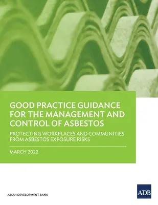 Usmernenia pre správnu prax v oblasti riadenia a kontroly azbestu: Ochrana pracovísk a komunít pred rizikami expozície azbestu - Good Practice Guidance for the Management and Control of Asbestos: Protecting Workplaces and Communities from Asbestos Exposure Risks