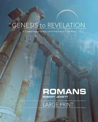 Genesis to Revelation: Rímskym účastnícka kniha: - Genesis to Revelation: Romans Participant Book: A Comprehensive Verse-By-Verse Exploration of the Bible