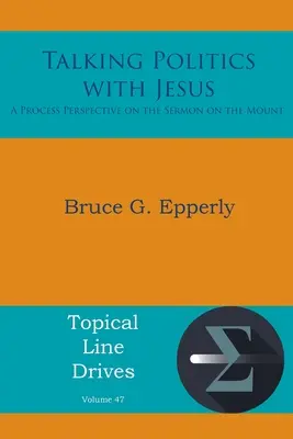 Rozhovory o politike s Ježišom: Procesuálna perspektíva kázania na vrchu - Talking Politics with Jesus: A Process Perspective on the Sermon on the Mount