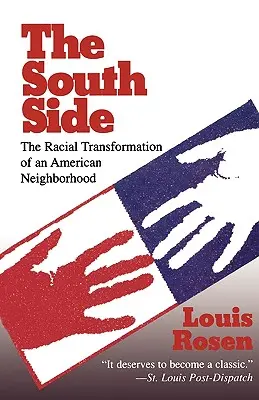Južná strana: The Racial Transformation of an American Neighborhood (Rasová premena americkej štvrte) - The South Side: The Racial Transformation of an American Neighborhood