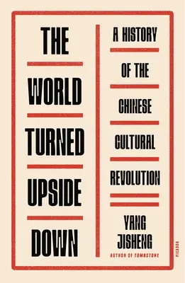 Svet prevrátený naruby: Dejiny čínskej kultúrnej revolúcie - The World Turned Upside Down: A History of the Chinese Cultural Revolution