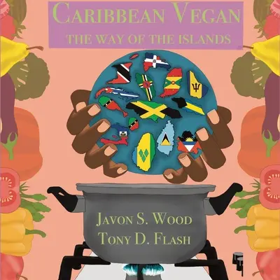 Karibský vegán: Vegánsky vegán: Cesta ostrovov - Caribbean Vegan: The Way Of The Islands