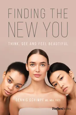 Nájsť nové ja: Vydajte sa na cestu k novému životu: Myslite, vidíte a cítite sa krásne - Finding the New You: Think, See and Feel Beautiful