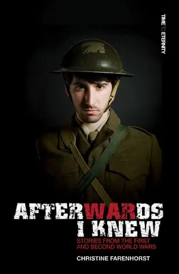 Potom som vedel: Príbehy z prvej a druhej svetovej vojny. - Afterwards I Knew: Stories from the First and Second World Wars.