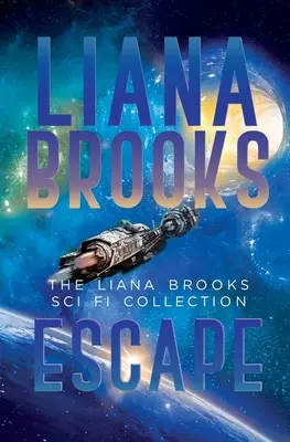 Útek: Liana Brooks Sci Fi Collection - Escape: The Liana Brooks Sci Fi Collection