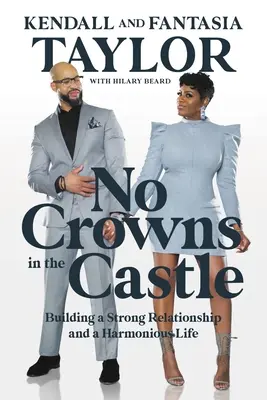 Bez korún na hrade: Budovanie pevných vzťahov a harmonického života - No Crowns in the Castle: Building a Strong Relationship and a Harmonious Life