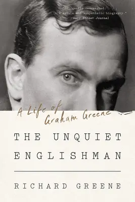 Nepokojný Angličan: Život Grahama Greena - The Unquiet Englishman: A Life of Graham Greene