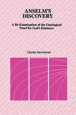 Anselmov objav: Preskúmanie ontologického dôkazu Božej existencie - Anselm's Discovery: A Re-Examination of the Ontological Proof of God's Existence