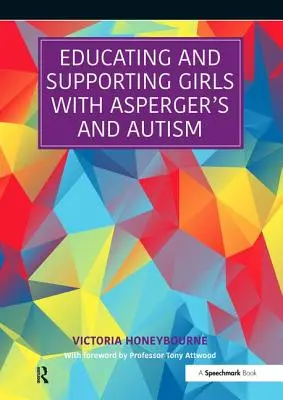 Vzdelávanie a podpora dievčat s Aspergerovým syndrómom a autizmom: Príručka pre odborníkov v oblasti vzdelávania a zdravotníctva - Educating and Supporting Girls with Asperger's and Autism: A Resource for Education and Health Professionals
