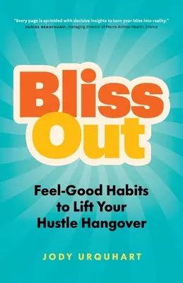 Bliss Out: Pohodové návyky na odstránenie kocoviny zo zhonu - Bliss Out: Feel-Good Habits to Lift Your Hustle Hangover