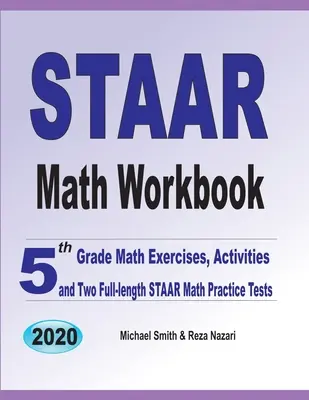 Pracovný zošit k testu STAAR z matematiky: Cvičenia z matematiky pre 5. ročník, aktivity a dva plnohodnotné cvičné testy STAAR - STAAR Math Workbook: 5th Grade Math Exercises, Activities, and Two Full-Length STAAR Math Practice Tests