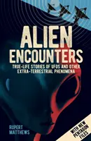 Mimozemské stretnutia - skutočné príbehy o UFO a iných mimozemských javoch. S novými spismi Pentagónu - Alien Encounters - True-Life Stories of UFOs and other Extra-Terrestrial Phenomena. With New Pentagon Files
