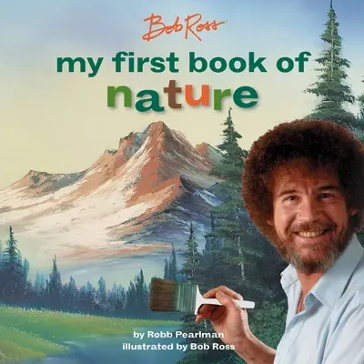 Bob Ross: Moja prvá kniha o prírode - Bob Ross: My First Book of Nature