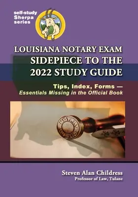 Louisiana Notárska skúška Sprievodca štúdiom 2022: Tipy, index, formuláre - základné informácie chýbajúce v oficiálnej knihe - Louisiana Notary Exam Sidepiece to the 2022 Study Guide: Tips, Index, Forms-Essentials Missing in the Official Book