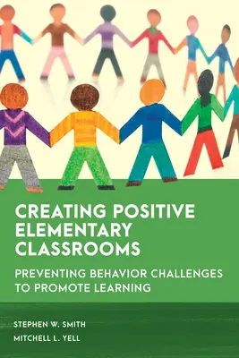 Vytváranie pozitívnych tried na základných školách: Prevencia problémov v správaní na podporu učenia - Creating Positive Elementary Classrooms: Preventing Behavior Challenges to Promote Learning