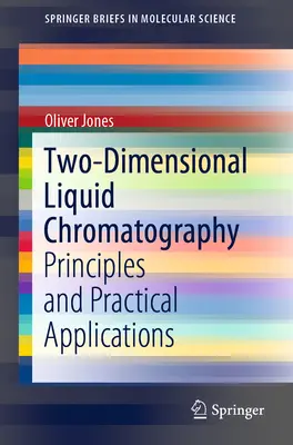 Dvojrozmerná kvapalinová chromatografia: Princípy a praktické aplikácie - Two-Dimensional Liquid Chromatography: Principles and Practical Applications