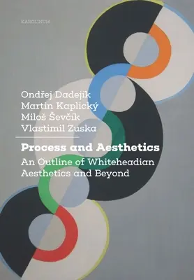 Proces a estetika: Náčrt whiteheadovskej estetiky a ďalších aspektov - Process and Aesthetics: An Outline of Whiteheadian Aesthetics and Beyond