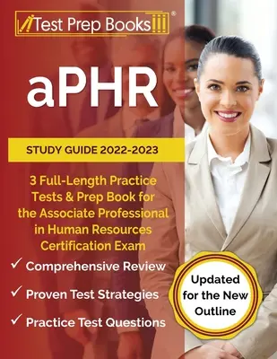 Študijná príručka aPHR 2022-2023: 3 plnohodnotné cvičné testy a prípravná kniha na certifikačnú skúšku Associate Professional in Human Resources [aktualizované - aPHR Study Guide 2022-2023: 3 Full-Length Practice Tests and Prep Book for the Associate Professional in Human Resources Certification Exam [Updat