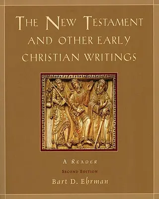Nový zákon a iné ranokresťanské spisy: Čítanka: Úvod do novovekého kresťanstva: prvá kniha z počiatkov kresťanstva - The New Testament and Other Early Christian Writings: A Reader
