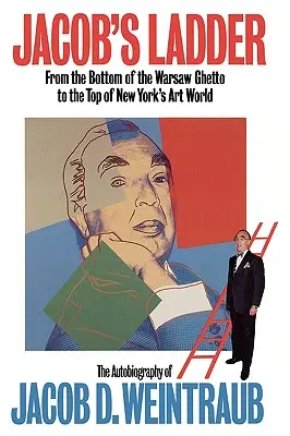 Jakubov rebrík: Z dna varšavského geta na vrchol newyorského sveta umenia - Jacob's Ladder: From the Bottom of the Warsaw Ghetto to the Top of New York's Art World