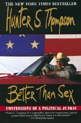 Lepšie ako sex: Vyznanie politického narkomana - Better Than Sex: Confessions of a Political Junkie