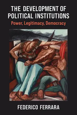 Vývoj politických inštitúcií: Moc, legitímnosť, demokracia - The Development of Political Institutions: Power, Legitimacy, Democracy