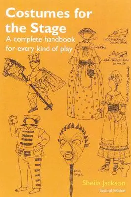 Kostýmy pre javisko: Kompletná príručka pre každý druh hry - Costumes for the Stage: A Complete Handbook for Every Kind of Play