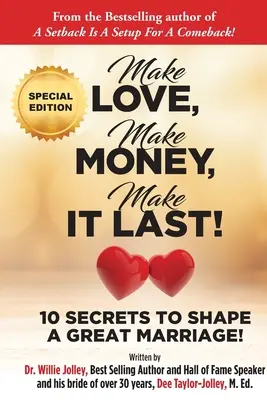 Make Love, Make Money, Make It Last!: 10 tajomstiev, ako vytvoriť skvelé manželstvo - Make Love, Make Money, Make It Last!: 10 Secrets to Shape a Great Marriage