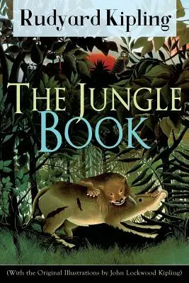 Kniha džunglí (s pôvodnými ilustráciami Johna Lockwooda Kiplinga): Klasika detskej literatúry od jedného z najpopulárnejších spisovateľov v E - The Jungle Book (With the Original Illustrations by John Lockwood Kipling): Classic of children's literature from one of the most popular writers in E