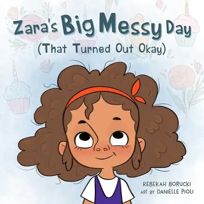 Zařin veľký chaotický deň (ktorý dopadol dobre) - Zara's Big Messy Day (That Turned Out Okay)