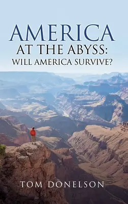 Amerika v priepasti: Prežije Amerika? - America At The Abyss: Will America Survive?