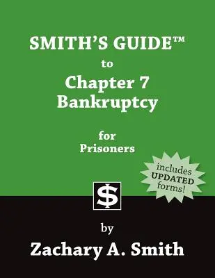 Smithov sprievodca bankrotom podľa kapitoly 7 pre väzňov - Smith's Guide to Chapter 7 Bankruptcy for Prisoners