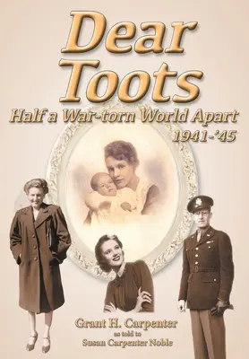 Drahý Toots: Polovica vojnou zničeného sveta, 1941-'45 - Dear Toots: Half a War-torn World Apart, 1941-'45