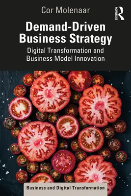 Obchodná stratégia riadená dopytom: Digitálna transformácia a inovácia obchodného modelu - Demand-Driven Business Strategy: Digital Transformation and Business Model Innovation