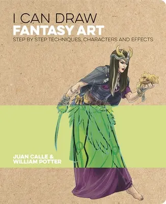 Dokážem kresliť fantasy umenie: Viem, ako kresliť fantasy: techniky, postavy a efekty krok za krokom - I Can Draw Fantasy Art: Step by Step Techniques, Characters and Effects