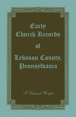 Rané cirkevné záznamy okresu Lebanon, Pennsylvánia - Early Church Records of Lebanon County, Pennsylvania