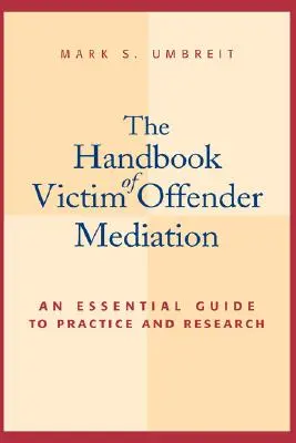 Príručka mediácie medzi obeťou a páchateľom: An Essential Guide to Practice and Research (Základná príručka pre prax a výskum) - The Handbook of Victim Offender Mediation: An Essential Guide to Practice and Research