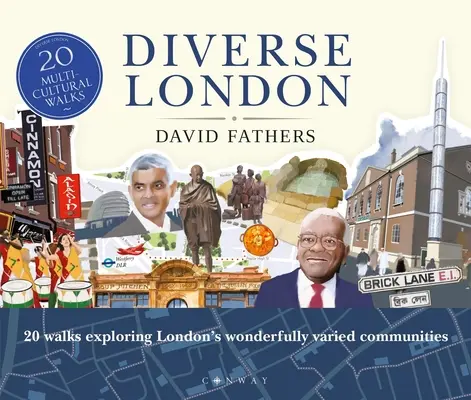 Rozmanitý Londýn: 20 prechádzok po úžasne rozmanitých komunitách Londýna - Diverse London: 20 Walks Exploring London's Wonderfully Varied Communities
