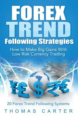 Stratégie sledovania trendov na Forexe: Ako dosiahnuť veľké zisky pri obchodovaní s menami s nízkym rizikom - Forex Trend Following Strategies: How To Make Big Gains With Low Risk Currency Trading