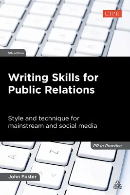 Zručnosti písania pre vzťahy s verejnosťou: Štýl a technika pre hlavné a sociálne médiá - Writing Skills for Public Relations: Style and Technique for Mainstream and Social Media