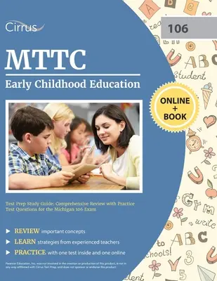 MTTC Early Childhood Education Test Prep Study Guide (Študijná príručka na prípravu na testovanie vzdelávania v ranom detstve): Komplexný prehľad s praktickými testovými otázkami pre skúšku Michigan 106 - MTTC Early Childhood Education Test Prep Study Guide: Comprehensive Review with Practice Test Questions for the Michigan 106 Exam