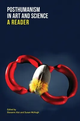 Posthumanizmus v umení a vede: Čítanka - Posthumanism in Art and Science: A Reader