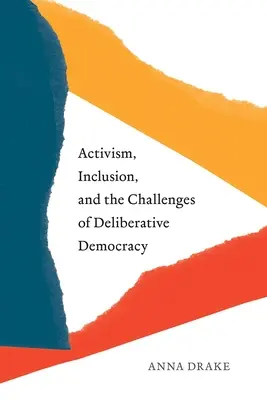 Aktivizmus, inklúzia a výzvy deliberatívnej demokracie - Activism, Inclusion, and the Challenges of Deliberative Democracy