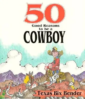 50 dobrých dôvodov, prečo byť kovbojom - 50 Good Reasons to Be a Cowboy